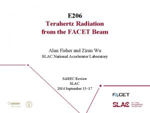 E 206 Terahertz Radiation from the FACET Beam