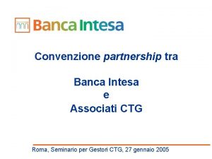 Convenzione partnership tra Banca Intesa e Associati CTG