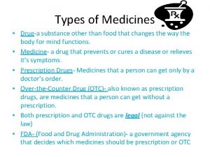 Types of Medicines Druga substance other than food