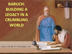 BARUCH BUILDING A LEGACY IN A CRUMBLING WORLD