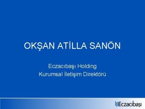 OKAN ATLLA SANN Eczacba Holding Kurumsal letiim Direktr