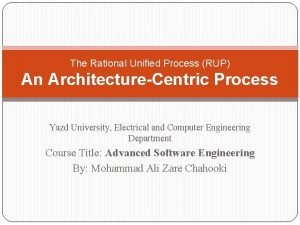 The Rational Unified Process RUP An ArchitectureCentric Process