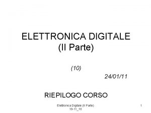 ELETTRONICA DIGITALE II Parte 10 240111 RIEPILOGO CORSO