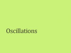 Oscillations Definitions Frequency Oscillations of a Spring If