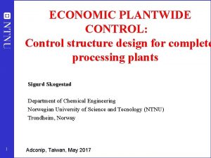 ECONOMIC PLANTWIDE CONTROL Control structure design for complete