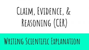 Claim Evidence Reasoning CER Writing Scientific Explanation SETTING