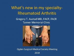 Whats new in my specialty Rheumatoid Arthritis Gregory