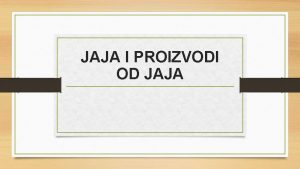 JAJA I PROIZVODI OD JAJA Vrste jaja Jaja