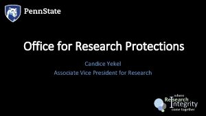 Office for Research Protections Candice Yekel Associate Vice