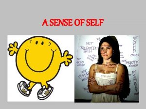 A SENSE OF SELF DEFINING A SENSE OF