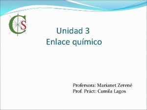 Unidad 3 Enlace qumico Profersora Marianet Zeren Prof