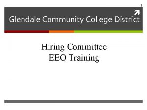 1 Glendale Community College District Hiring Committee EEO