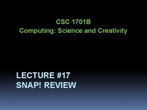 CSC 1701 B Computing Science and Creativity LECTURE