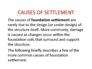 CAUSES OF SETTLEMENT The causes of foundation settlement