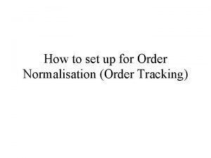 How to set up for Order Normalisation Order