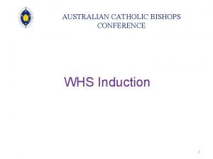 AUSTRALIAN CATHOLIC BISHOPS CONFERENCE WHS Induction 1 AUSTRALIAN