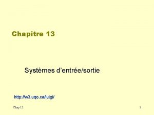 Chapitre 13 Systmes dentresortie http w 3 uqo