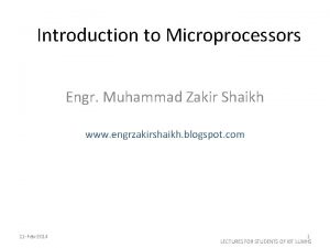 Introduction to Microprocessors Engr Muhammad Zakir Shaikh www