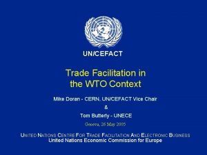 UNCEFACT Trade Facilitation in the WTO Context Mike