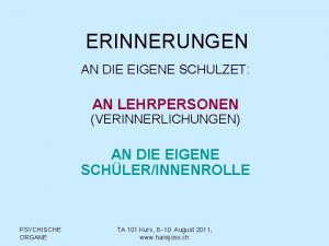 ERINNERUNGEN AN DIE EIGENE SCHULZET AN LEHRPERSONEN VERINNERLICHUNGEN