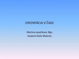 ORIENTCIA V ASE Martina Janekov Mgr Spojen kola