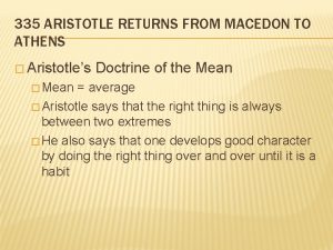 335 ARISTOTLE RETURNS FROM MACEDON TO ATHENS Aristotles