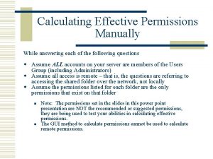 Calculating Effective Permissions Manually While answering each of