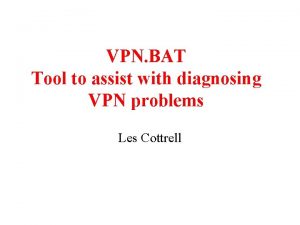 VPN BAT Tool to assist with diagnosing VPN