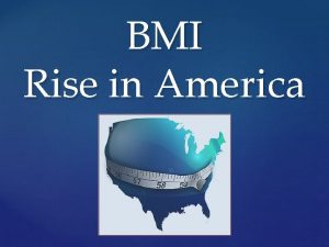BMI Rise in America BMI What is it