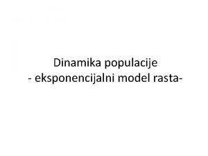 Dinamika populacije eksponencijalni model rasta ta je populacija