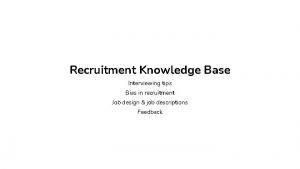 Recruitment Knowledge Base Interviewing tips Bias in recruitment