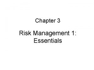 Chapter 3 Risk Management 1 Essentials Risk Management