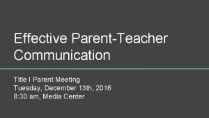Effective ParentTeacher Communication Title I Parent Meeting Tuesday