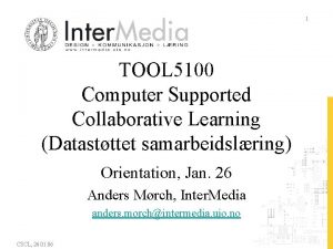 1 TOOL 5100 Computer Supported Collaborative Learning Datastttet