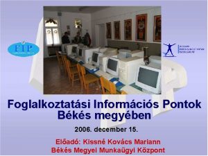 Foglalkoztatsi Informcis Pontok Bks megyben 2006 december 15