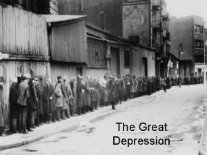THE GREAT DEPRESSION The Great Depression Great Depression