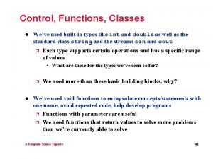 Control Functions Classes l Weve used builtin types