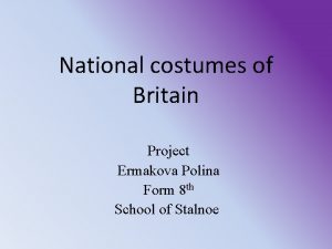 National costumes of Britain Project Ermakova Polina Form