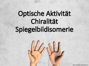 Optische Aktivitt Chiralitt Spiegelbildisomerie 2018 www leichterunterrichten com