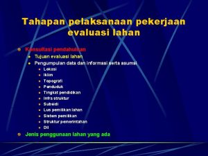 Tahapan pelaksanaan pekerjaan evaluasi lahan Konsultasi pendahuluan l