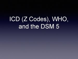 ICD Z Codes WHO and the DSM 5