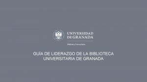 GUA DE LIDERAZGO DE LA BIBLIOTECA UNIVERSITARIA DE