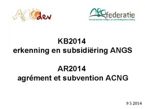 KB 2014 erkenning en subsidiring ANGS AR 2014