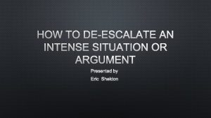 HOW TO DEESCALATE AN INTENSE SITUATION OR ARGUMENT