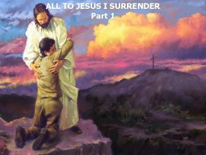 ALL TO JESUS I SURRENDER Part 1 1