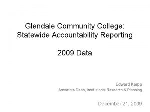 Glendale Community College Statewide Accountability Reporting 2009 Data