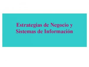 Estrategias de Negocio y Sistemas de Informacin OBJETIVOS