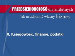 6 Ksigowo finanse podatki Komentarz wstpny Kady wykadowca