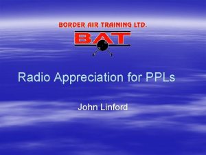 Radio Appreciation for PPLs John Linford Whats it