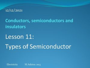 12122021 Conductors semiconductors and insulators Lesson 11 Types